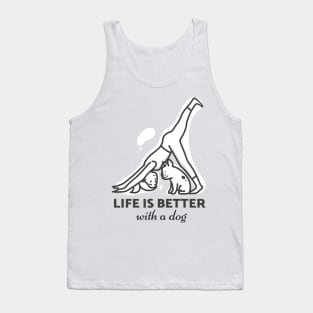 Life is better with a dog Tank Top